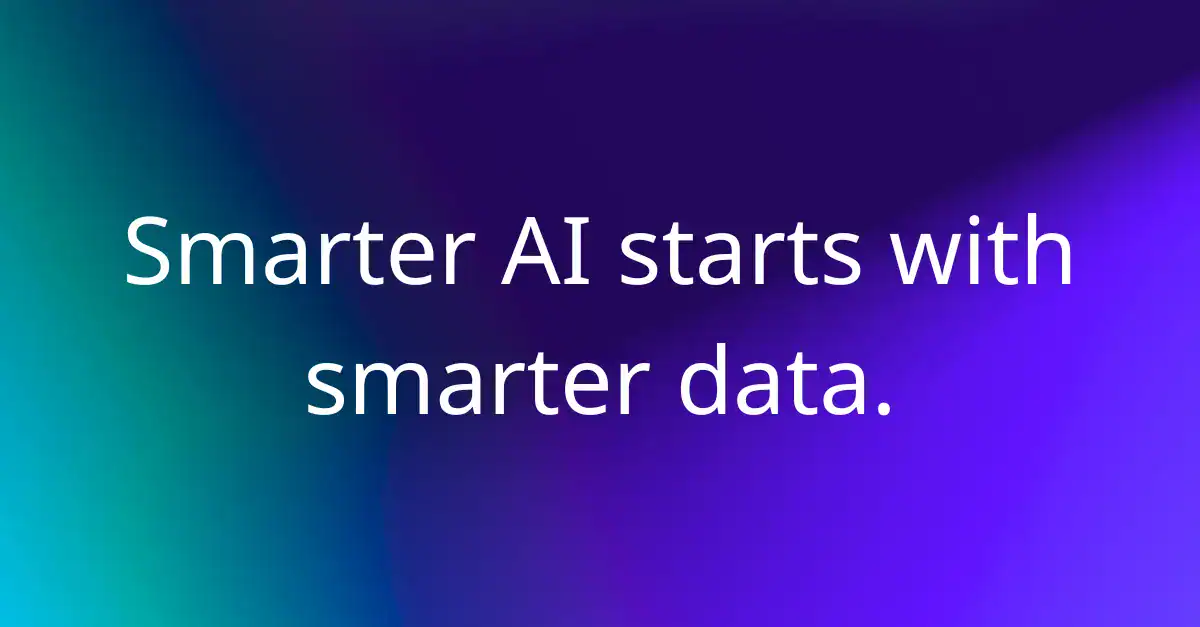 Smarter AI starts with smarter data