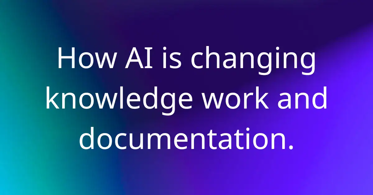 How AI is revolutionizing knowledge work and documentation
